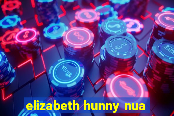 elizabeth hunny nua